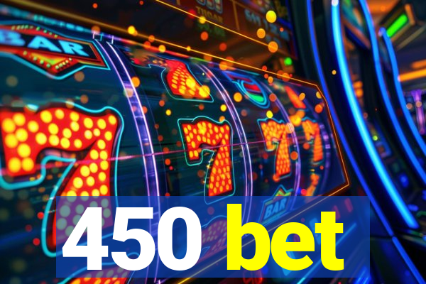 450 bet